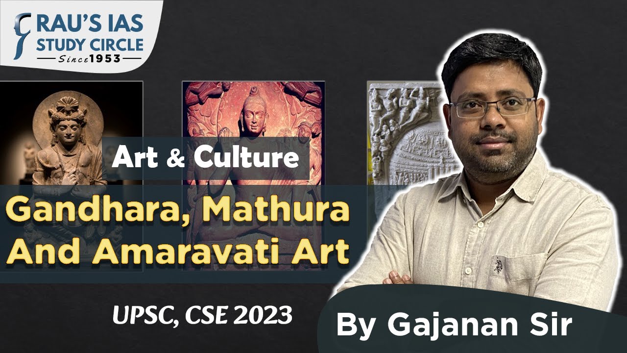 Gandhara, Mathura and Amaravati Art | History Optional | By Gajanan Dwivedi |  Rau's IAS