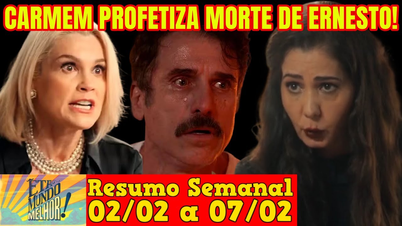 Êta Mundo Melhor - 😍 Resumo Semanal da Novela Êta Mundo Melhor de 02 a 07 de Fevereiro!