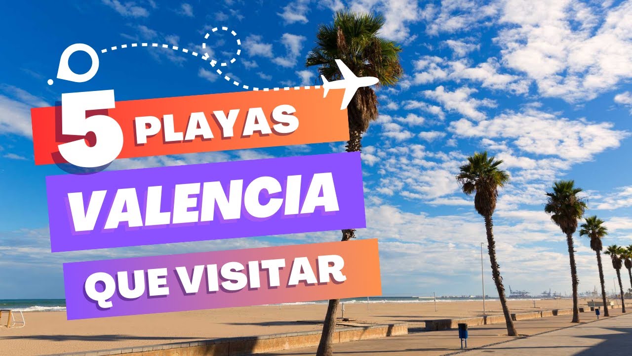 Las 5 MEJORES PLAYAS de VALENCIA en 2025