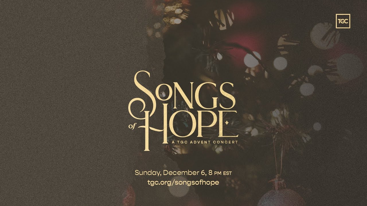 Songs of Hope: A TGC Advent Concert