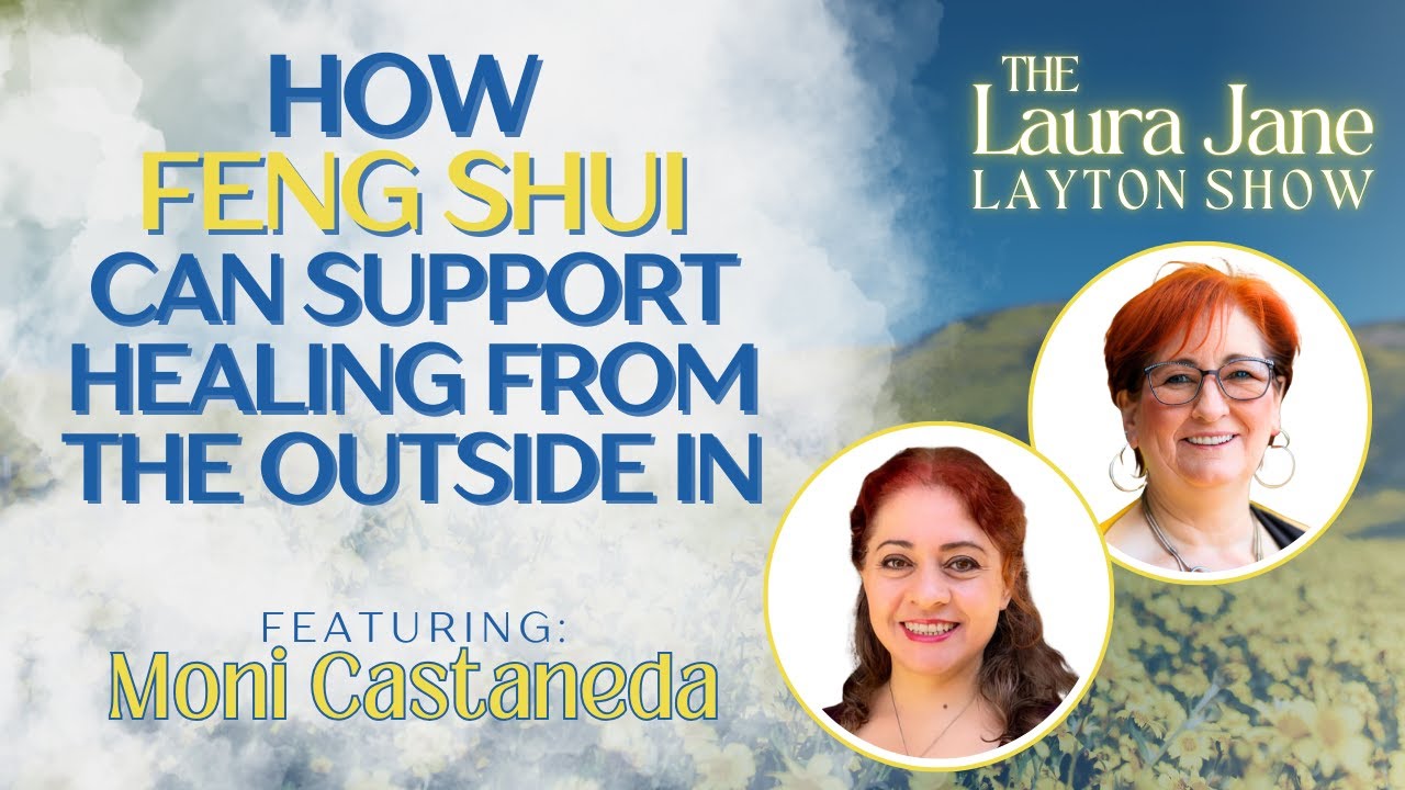 How Feng Shui Can Support Healing from the Outside In with Moni Castaneda