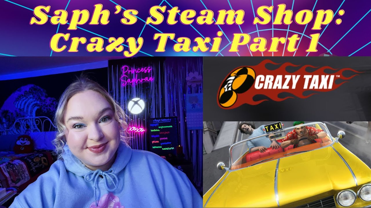 Saph's Steam Shop | Crazy Taxi Part One