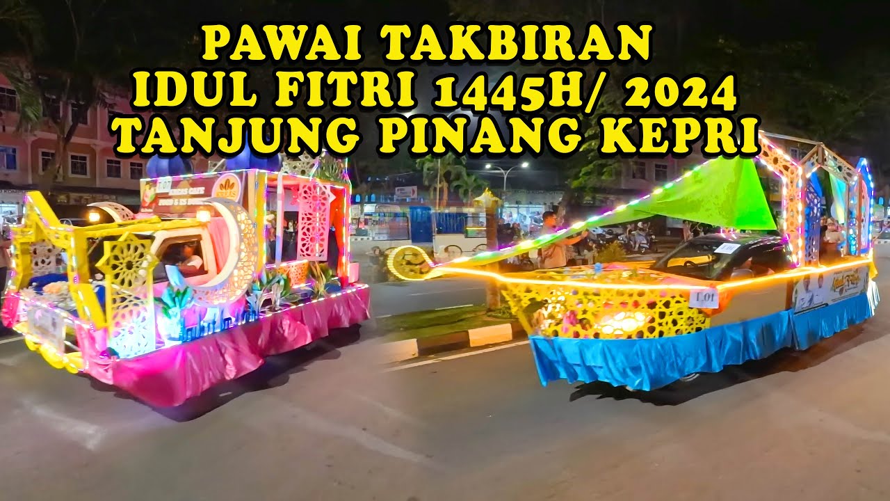 PAWAI TAKBIRAN IDUL FITRI 1445H / 2024 TANJUNG PINANG KEPULAUAN RIAU