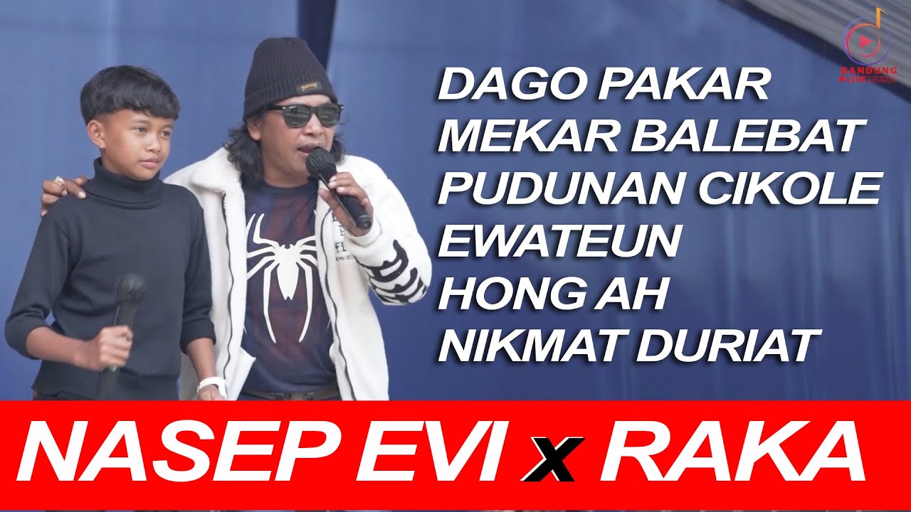 NASEP EVI x RAKA -DAGO PAKAR Medley MEKAR BALEBAT,PUDUNAN CIKOLE, EWATEUN,HONG AH, NIKMAT DURIAT