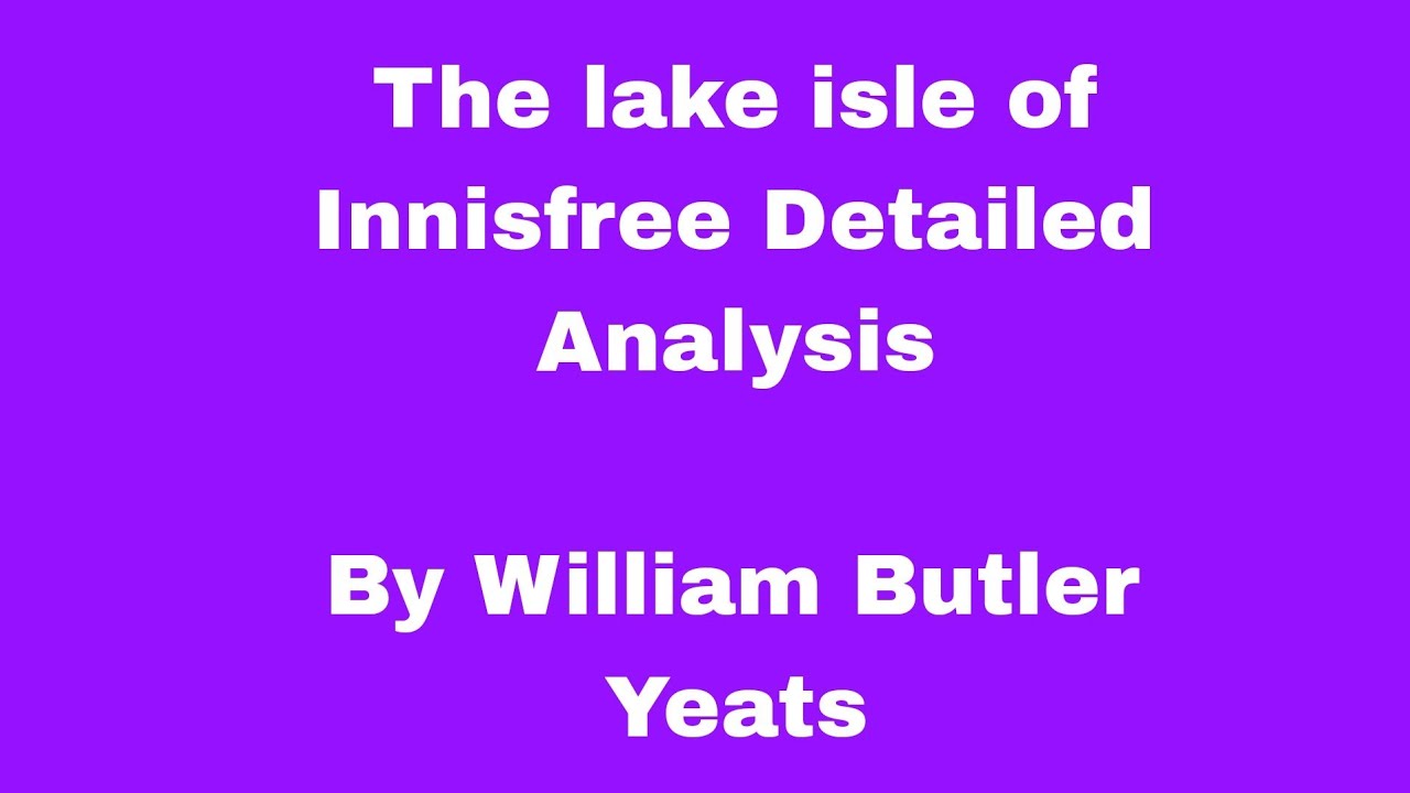 The lake isle of Innisfree detailed analysis by William Butler Yeats