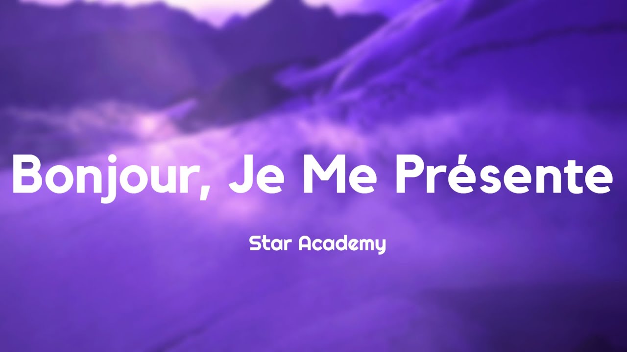 Star Academy - Bonjour, je me présente (Paroles/Lyrics)