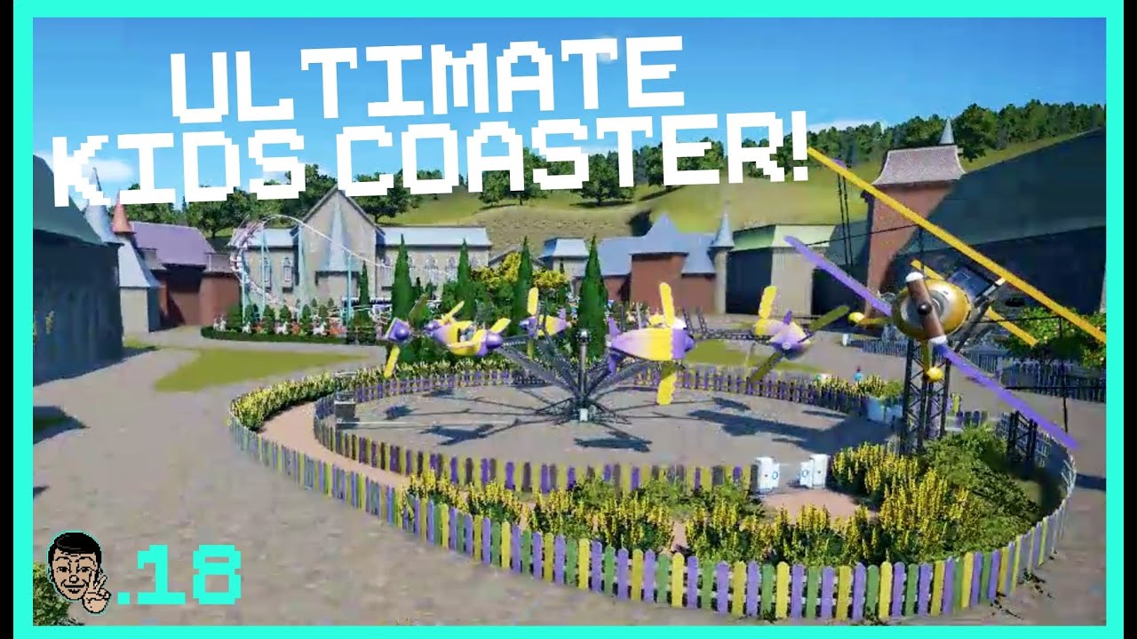 ULTIMATE KIDS COASTER! Planet Coaster .18