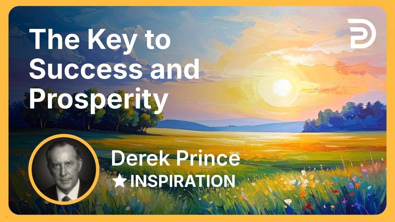 The Key to Success and Prosperity | Derek Prince