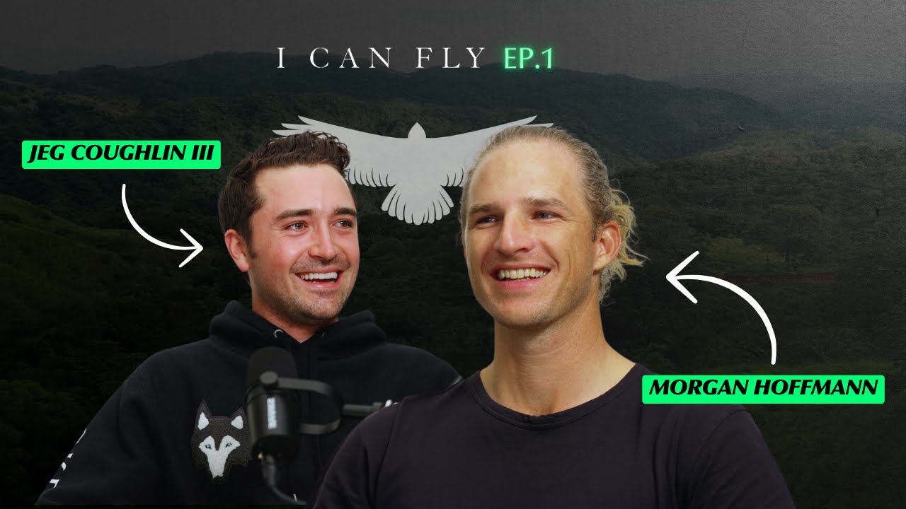 Morgan Hoffmann & Jeg Coughlin III | Welcome to the I Can Fly Podcast from nekawA | #1
