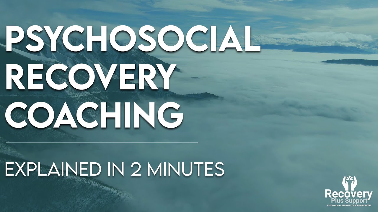 Psychosocial Recovery Coaching In Under 2 Minutes