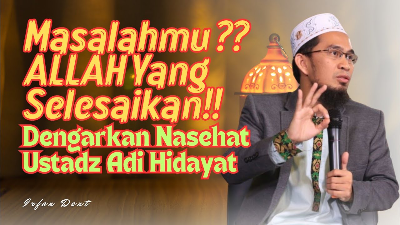 Masalah Sebesar Apa pun Akan Allah Selesaikan! Penjelasan Menenangkan dari Ustadz Adi Hidayat