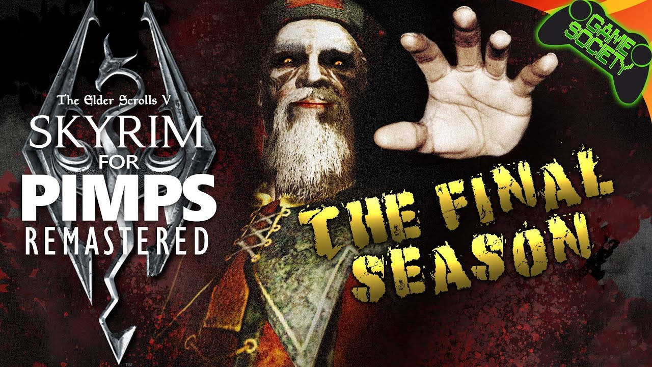 Skyrim For Pimps: The Final Season Remastered