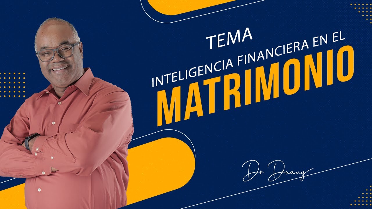 Inteligencia financiera en el matrimonio | Dr Duany