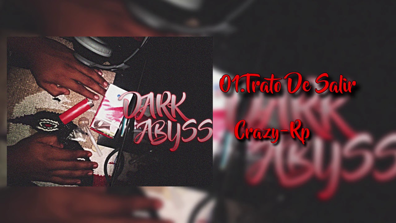 01.Trato De Salir - Crazy-Rp (Dark Abyss) (Audio Oficial) 2020 Style Music