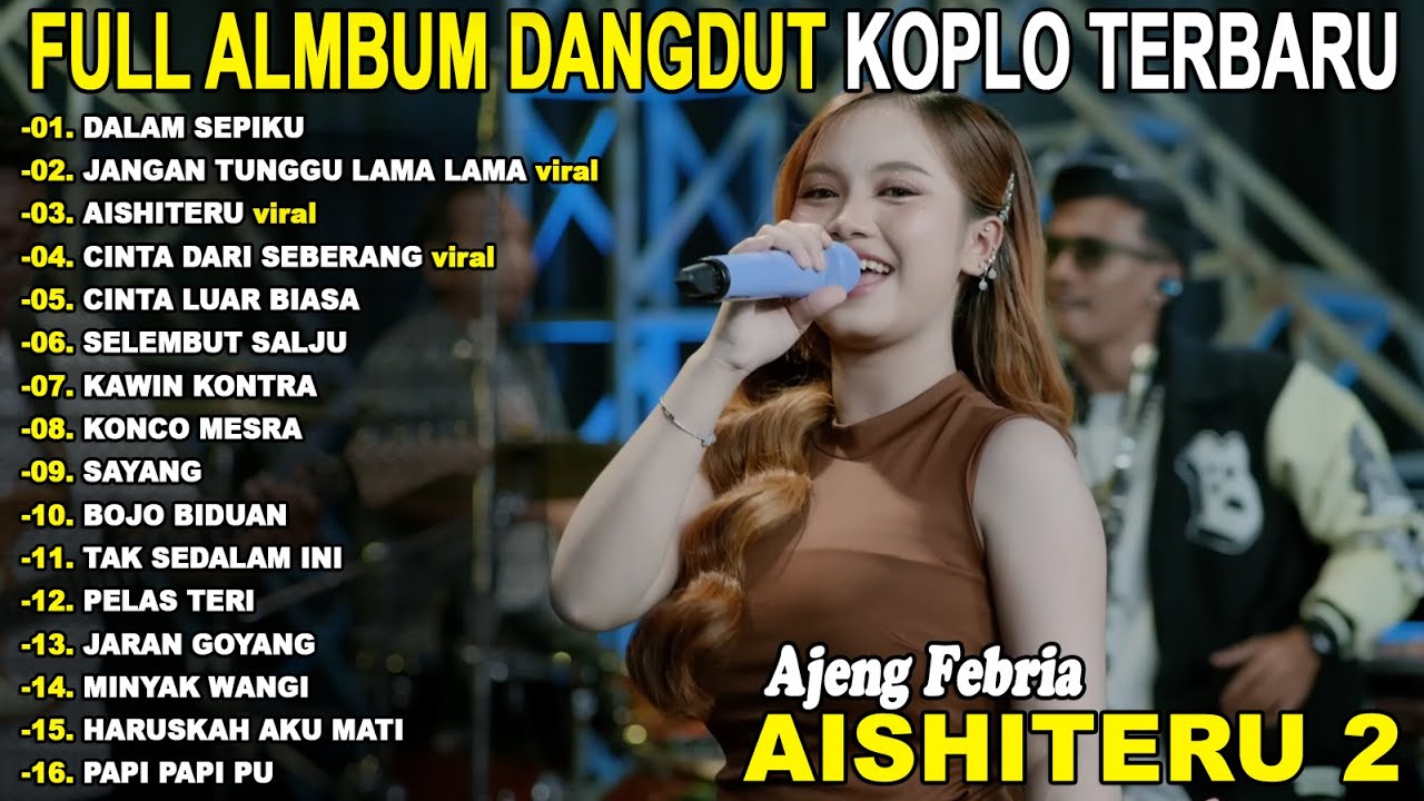 AISHITERU 2, JANGAN TUNGGU LAMA LAM AJENG FEBRIA FULL ALBUM KOPLO TERBARU - VIRAL!