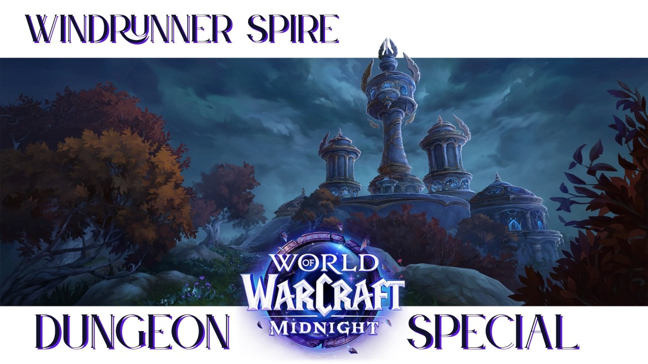 WoW Midnight Dungeon Special: Windrunner Spire