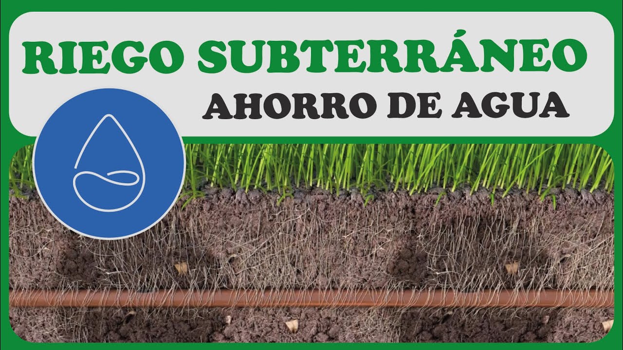 Riego Subterr&aacute;neo - Ahorro de Agua