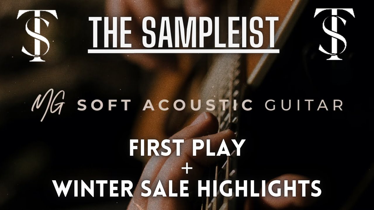 The Sampleist - MG Soft Acoustic Guitar by Spitfire Audio  - First Play - Winter Sale Highlights