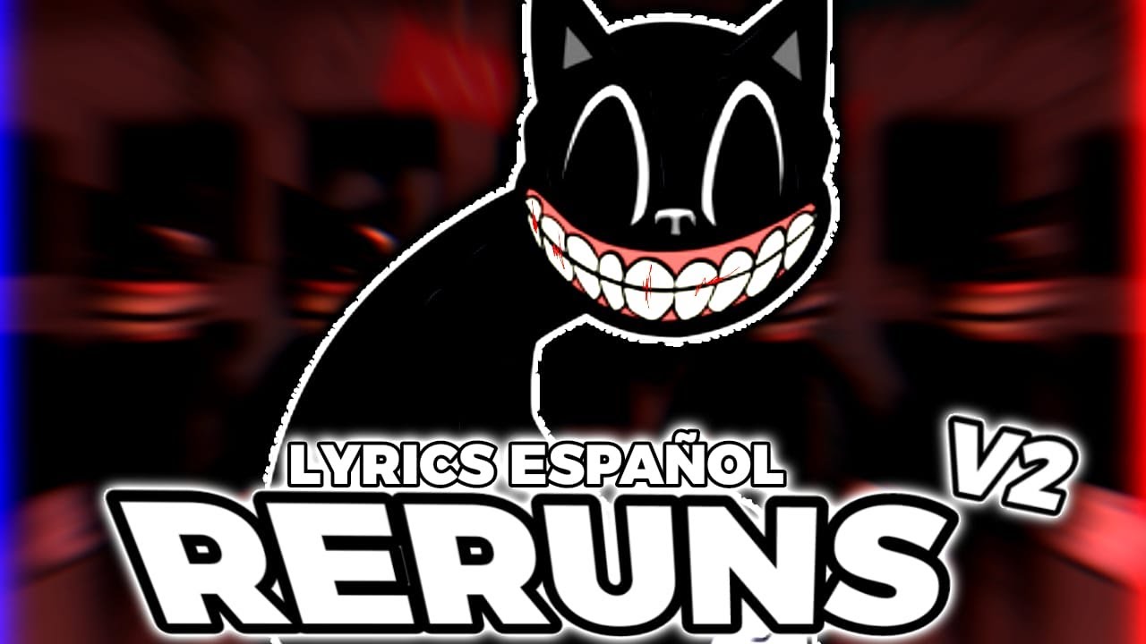 RERUNS V2 LYRICS ESPAÑOL / FNF VS CARTOON CAT V2