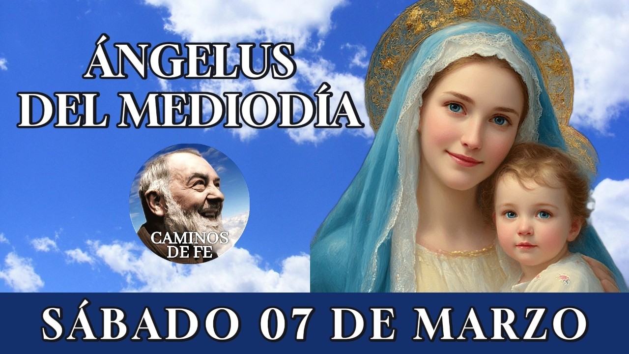 🙏 ÁNGELUS DEL MEDIODÍA 🌹 | ORACIÓN MARIANA Y LETANÍAS – SÁBADO 07 DE MARZO