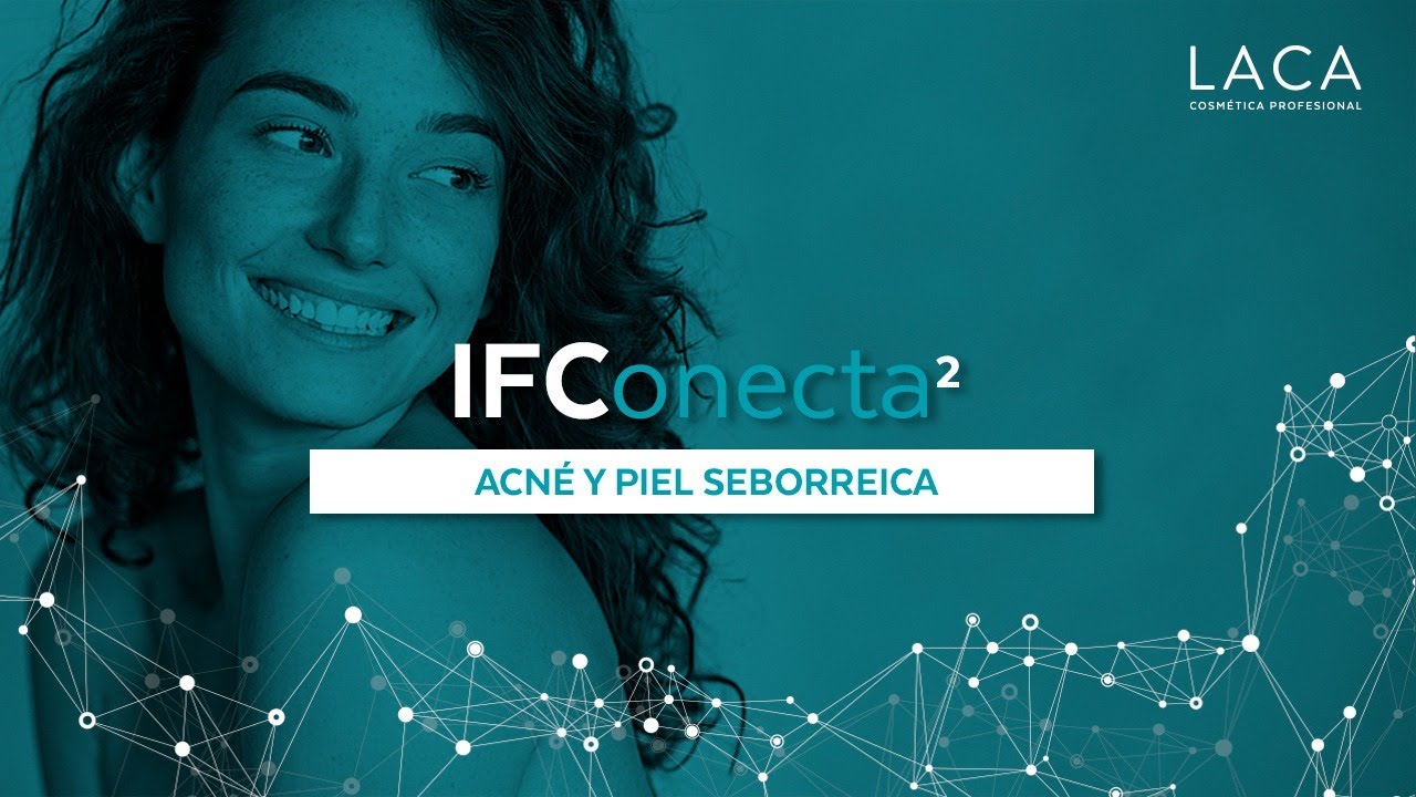 IFConecta²  - Acné y piel seborreica, activos para tratar esta problemática