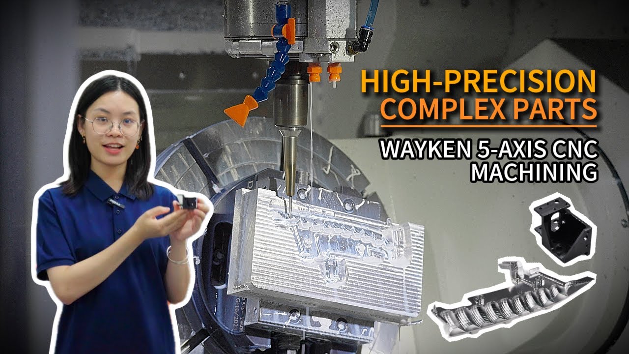 High-Precision, Complex Parts |  Inside WayKen 5-Axis CNC Machining