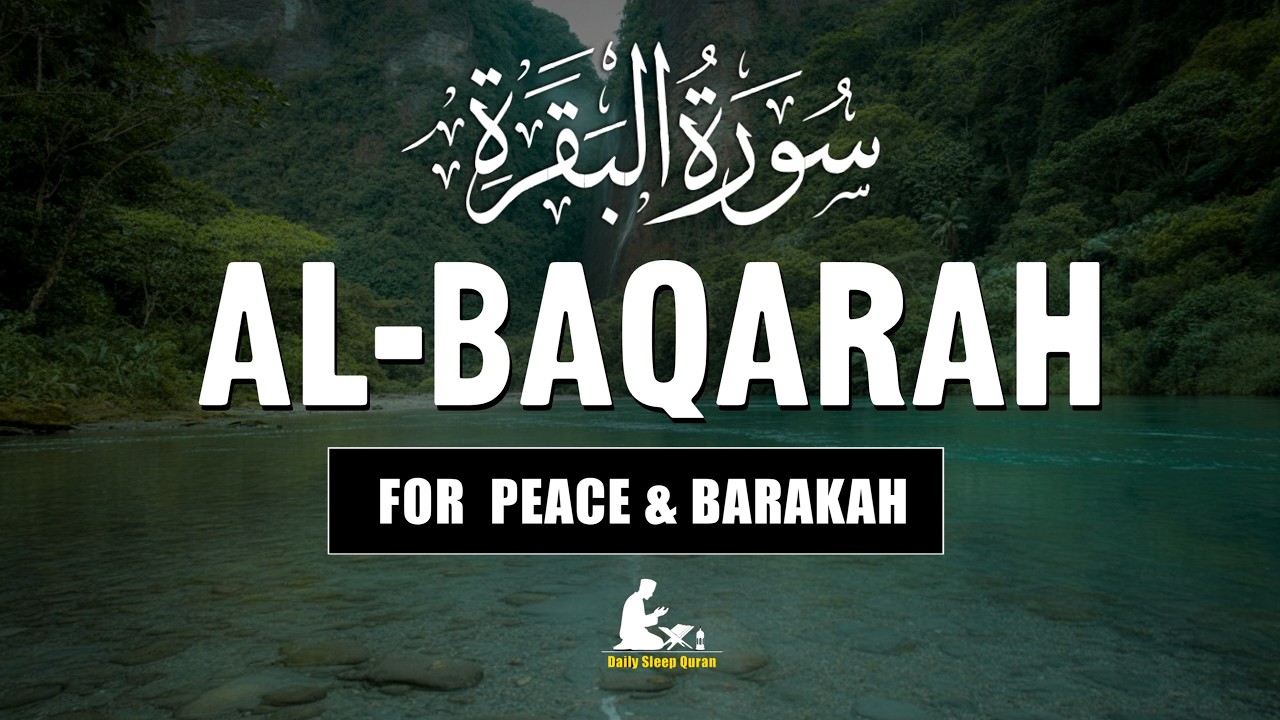 Surah Al-Baqarah (سورة البقرة) Ultimate Quran for Barakah, Peace & Protection | Daily Sleep Quran