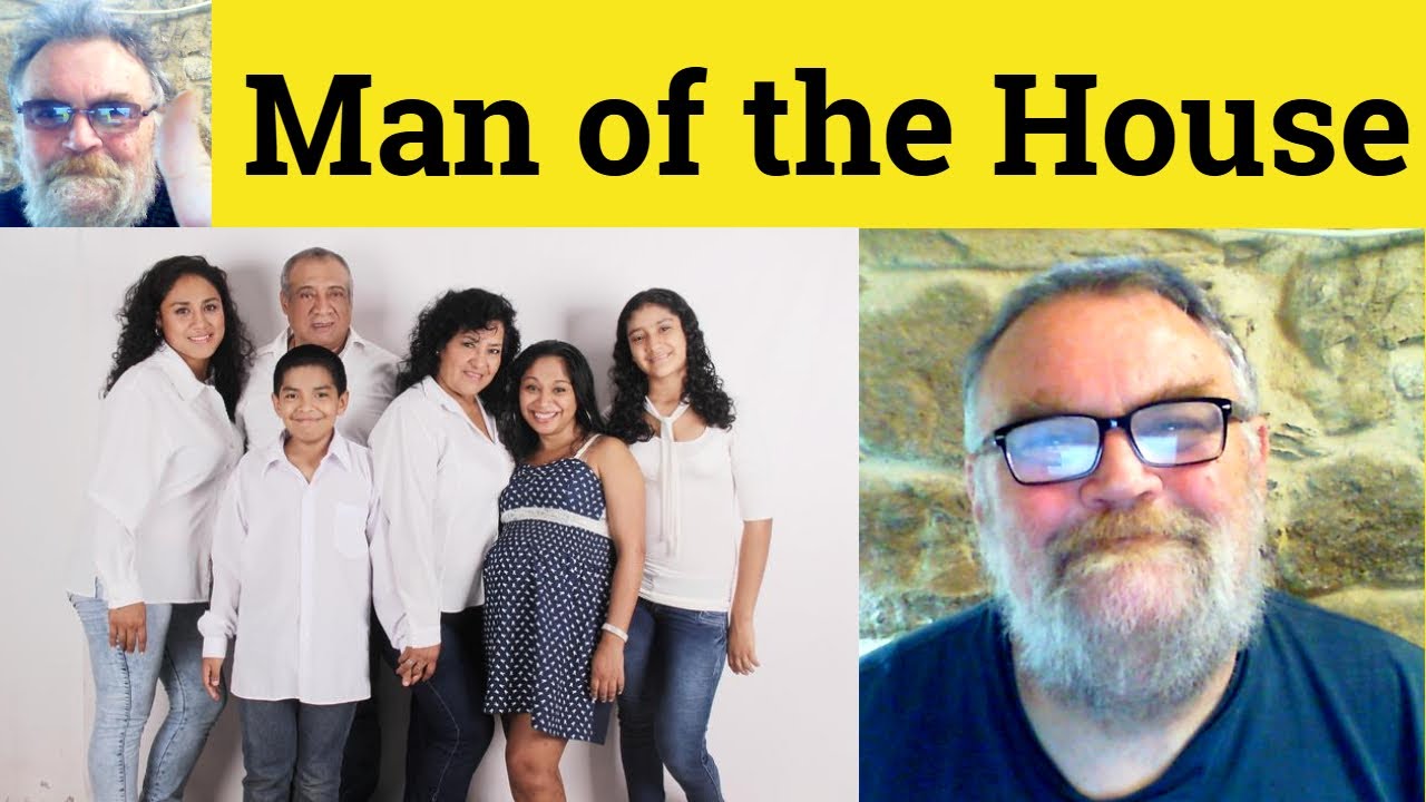 😎 Man of the House Meaning - Man of the House Definition - Man of the House Defined Man of the House