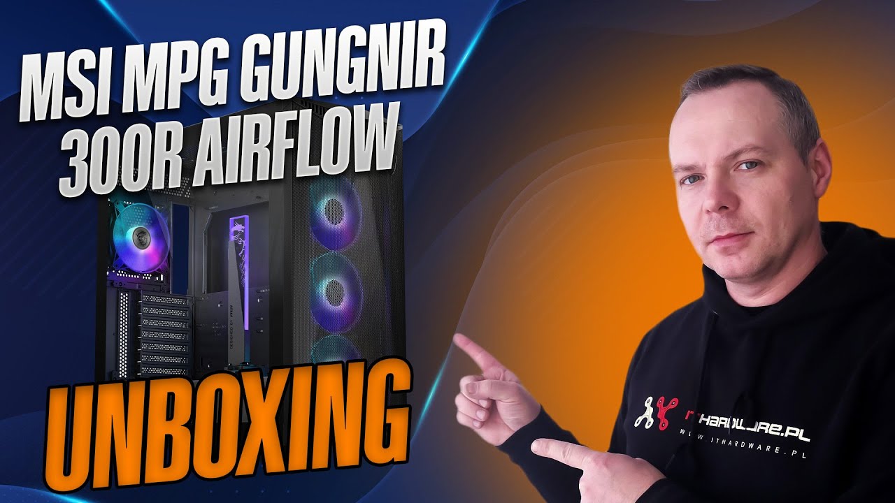 Unboxig i prezentacja MSI MPG Gungnir 300R Airflow - Ta obudowa uprzyjemni Ci składanie komputera