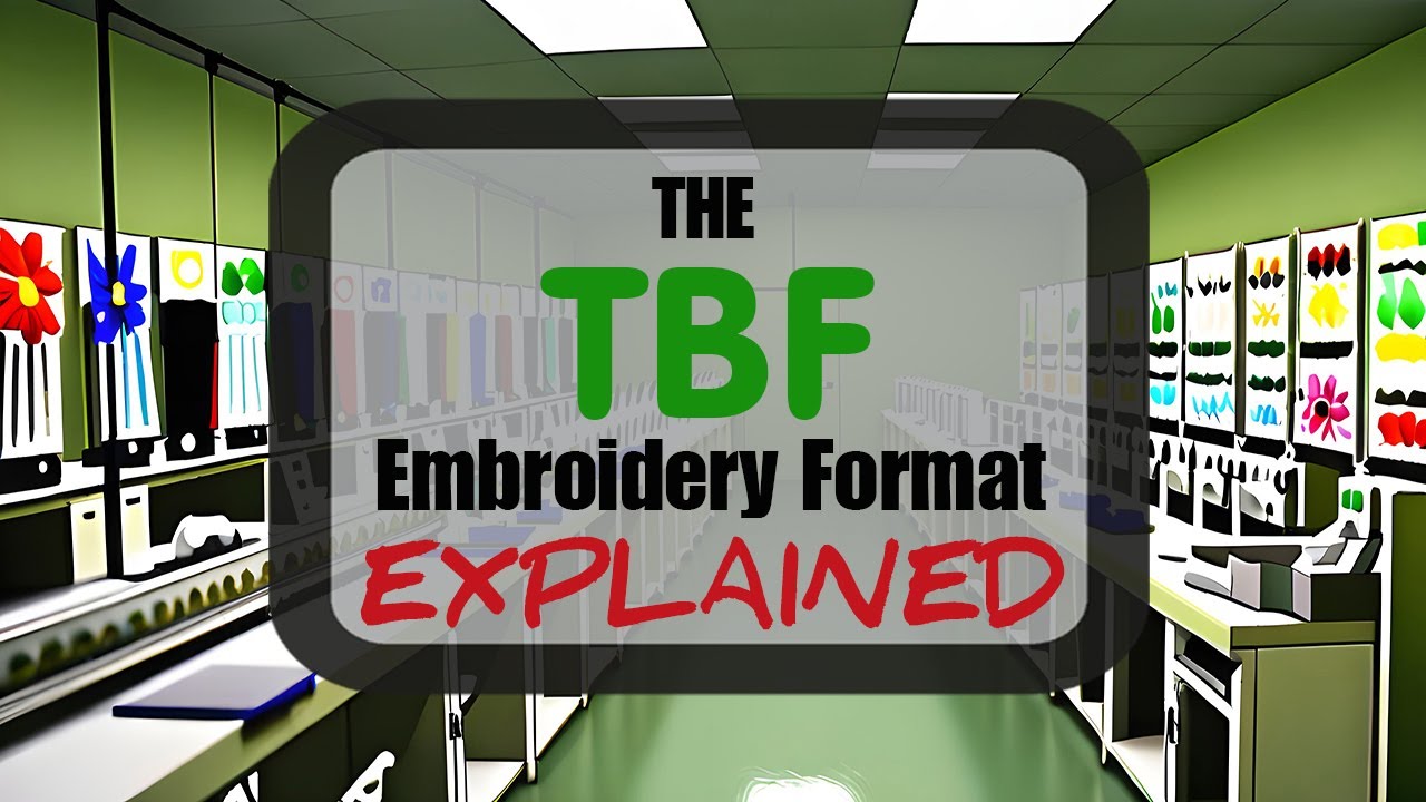 The TBF Embroidery Format Explained