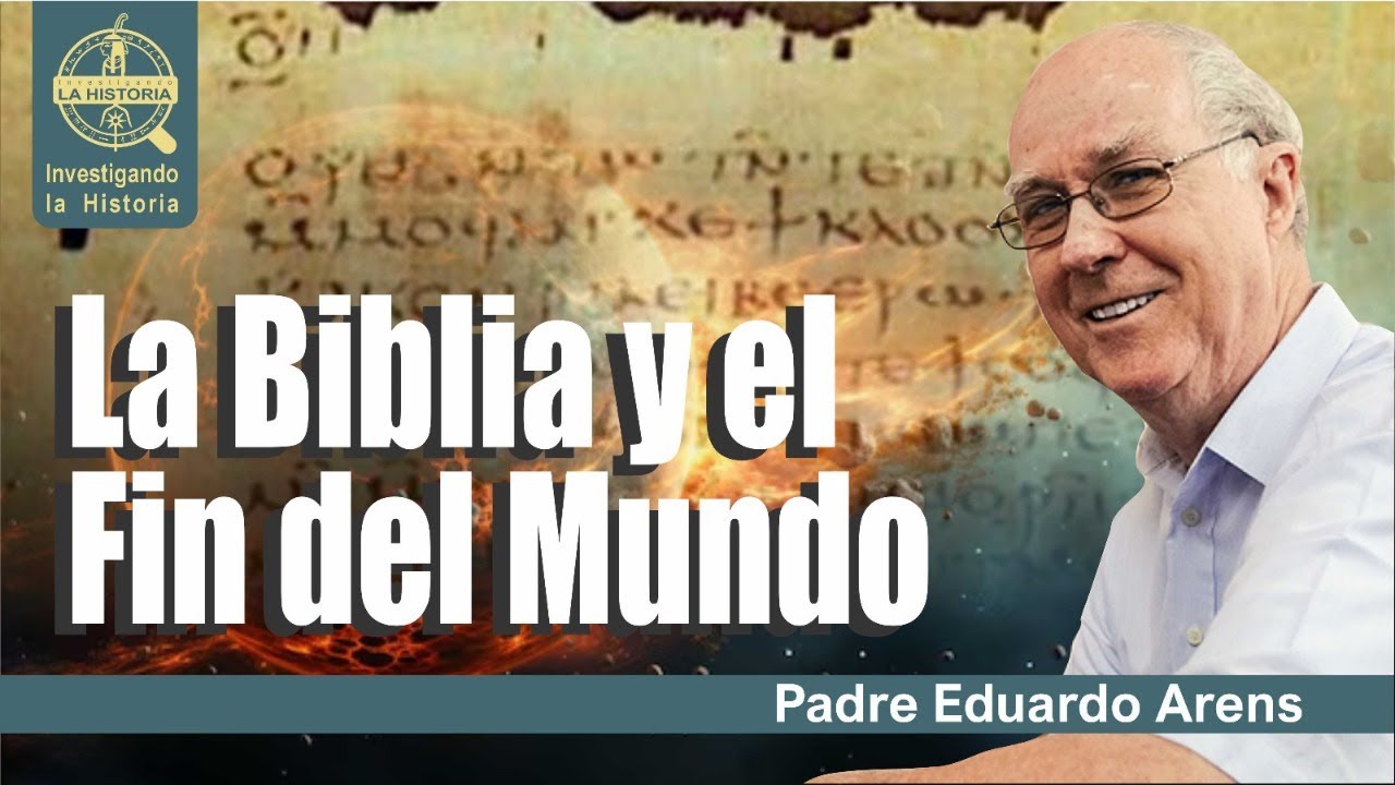 LA BIBLIA Y EL FIN DEL MUNDO | DR. EDUARDO ARENS