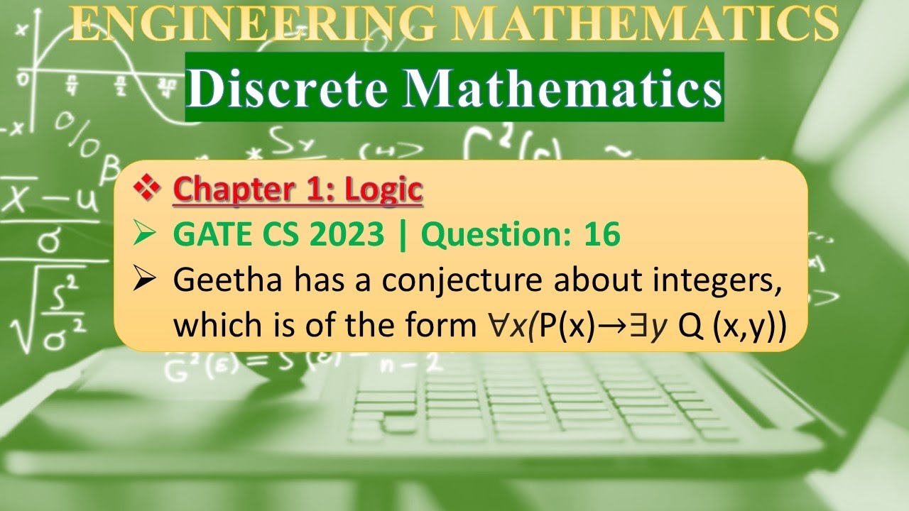 GATE CS 2023 | Q16: Geetha has a conjecture about integers, which is of the form ∀x(P(x)→∃y Q (x,y))