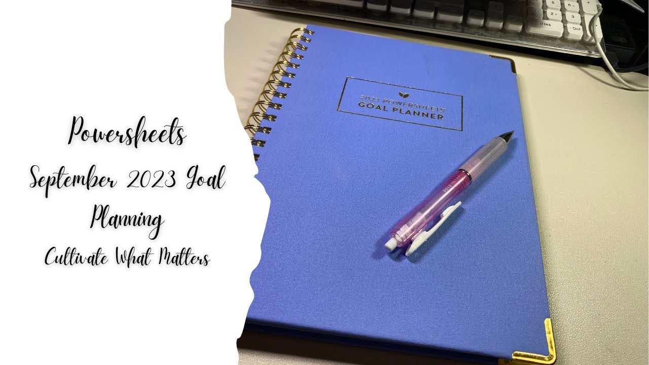 Cultivate What Matters || September 2023 Goal Planning || Powersheets & Tending List