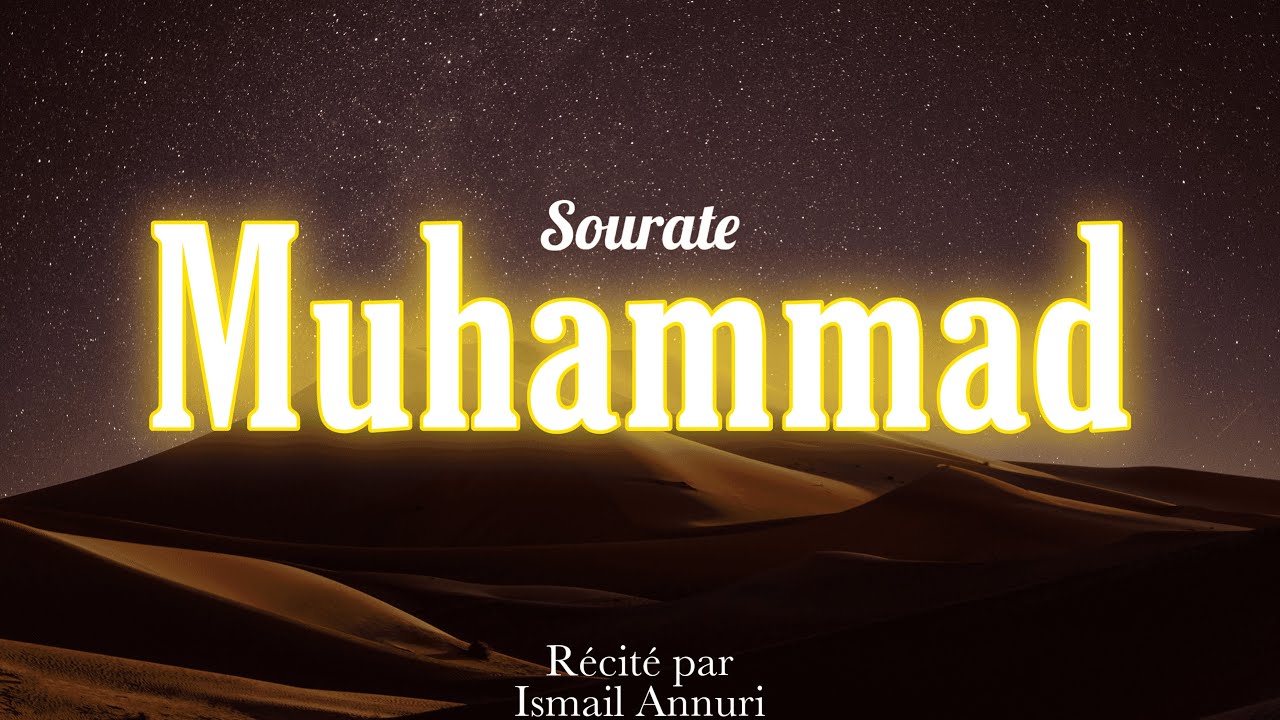 Sourate/Coran Muhammad (سورة محمّد) - Magnifique Récitation par Ismail Annuri