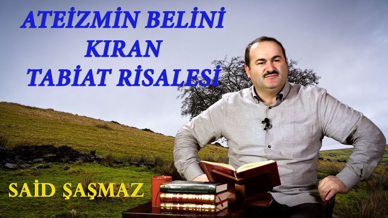 Said Şaşmaz - Ateizmin Belini Kıran Tabiat Risalesi