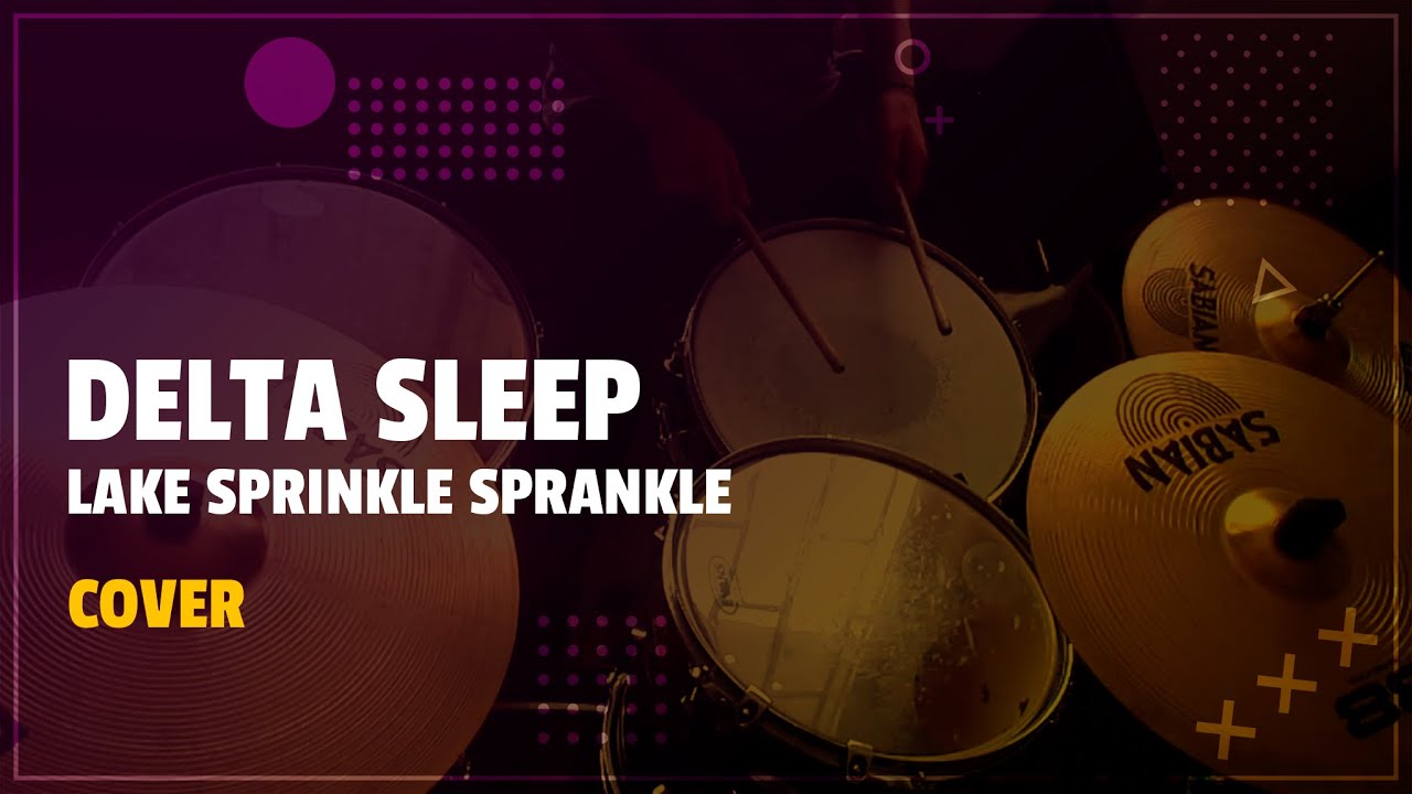 Delta Sleep - Lake Sprinkle Sprankle | Ossian Drum Cover