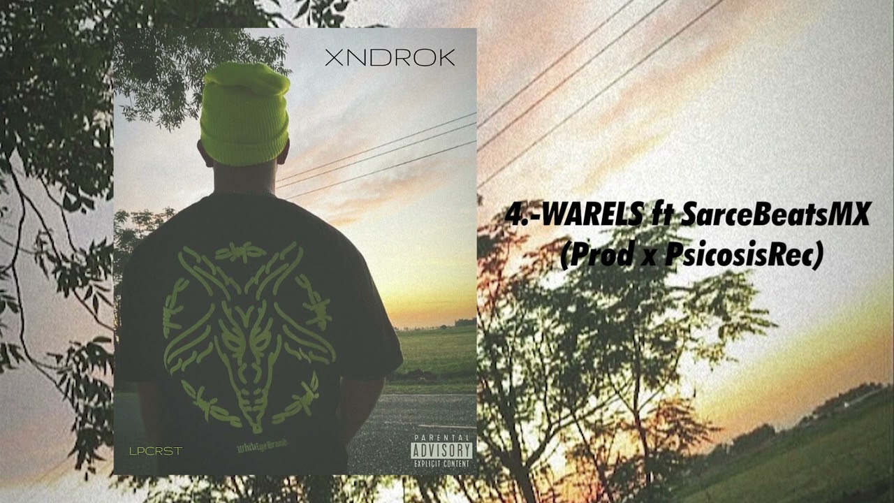 4.- WARELS | XNDROK ft SarceBeatsMX (Prod. x PsicosisRec).