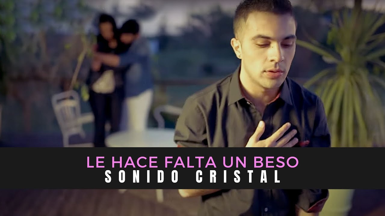 Sonido Cristal | Le Hace Falta Un Beso (Video Oficial)