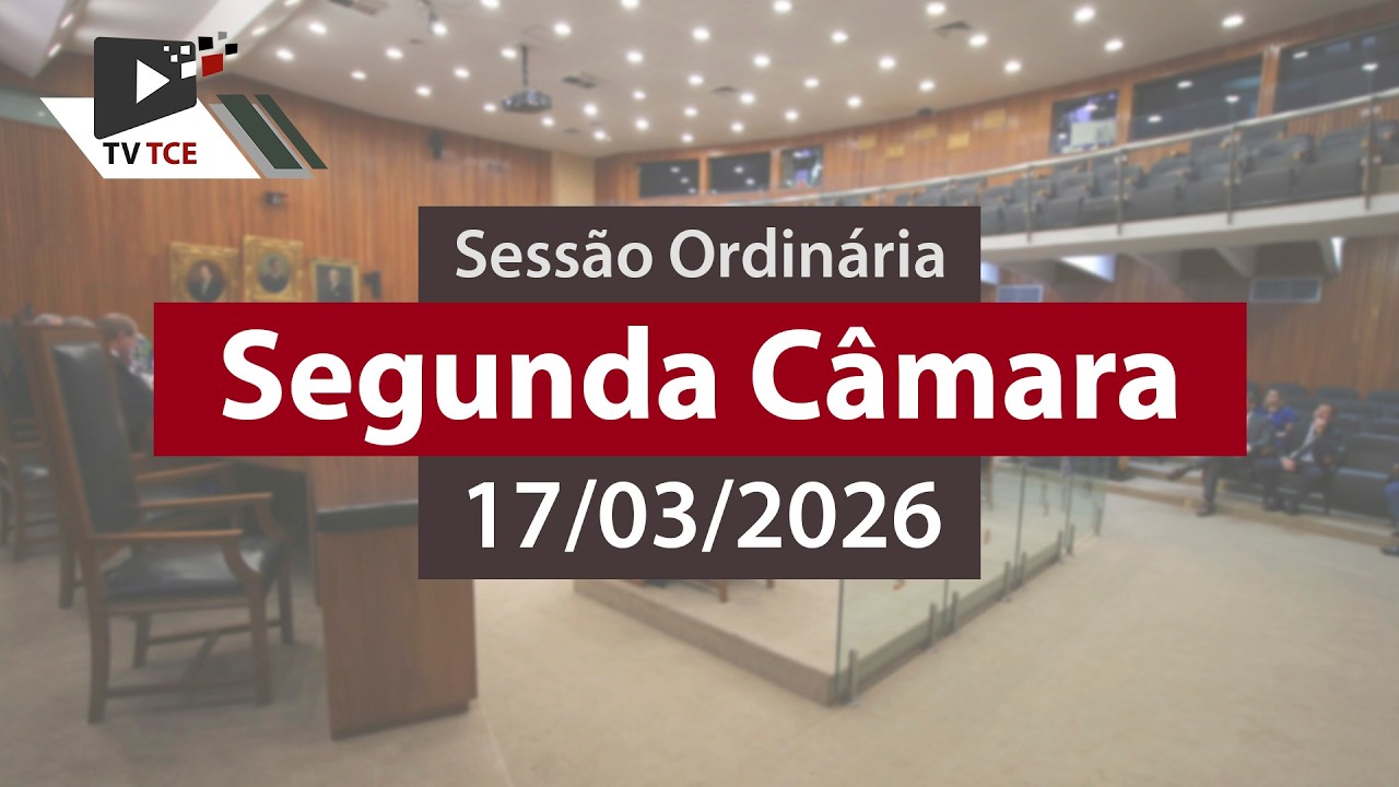 Sessão Ordinária - Segunda Câmara - 17/03/2026