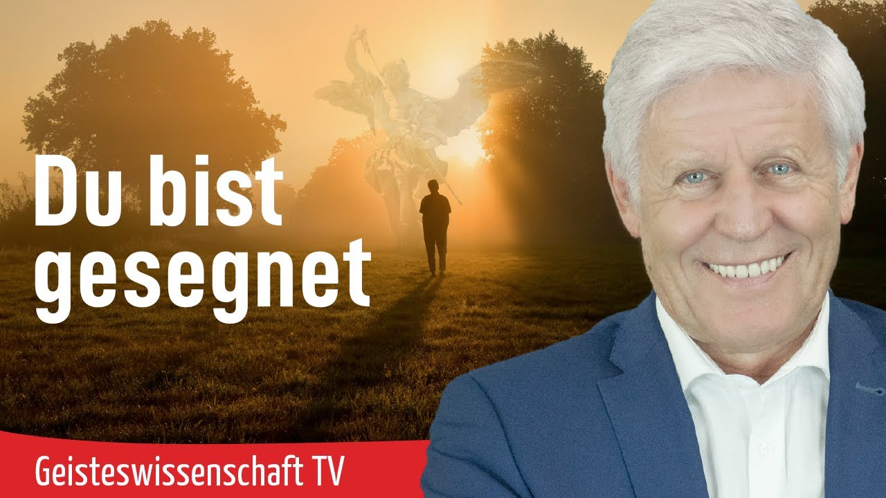 Du bist gesegnet - Geisteswissenschaft TV