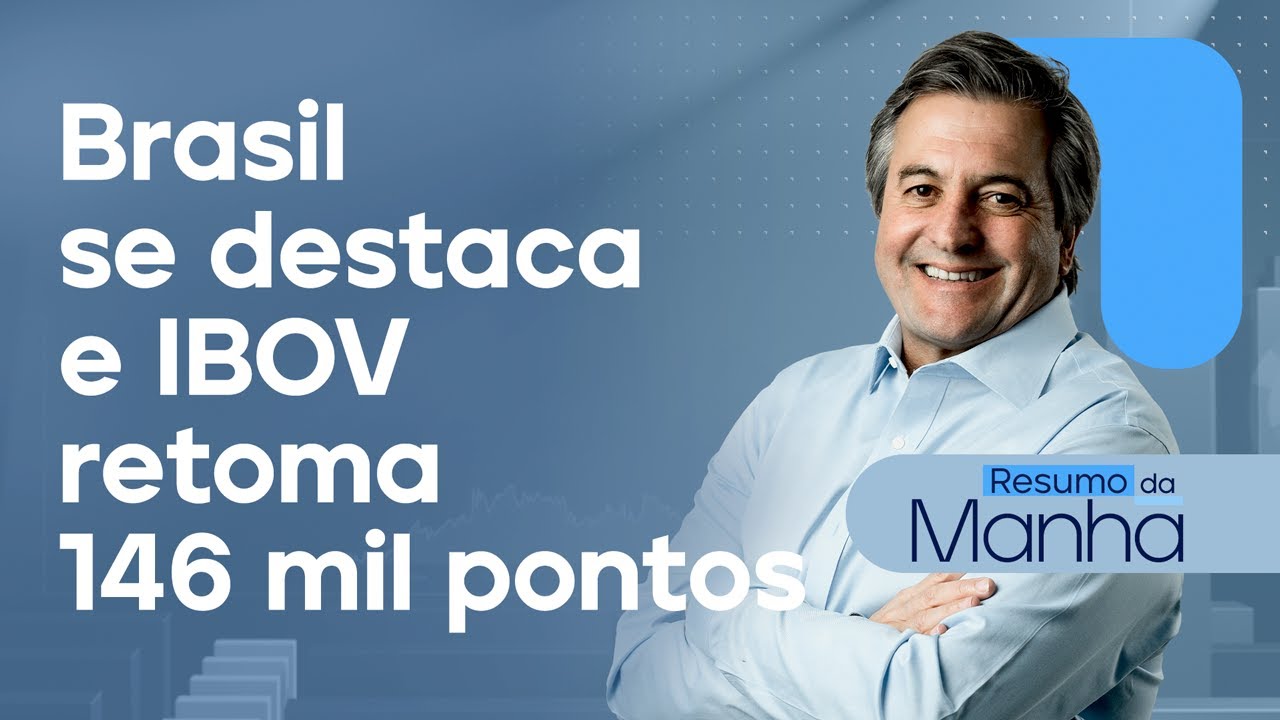🔴 23/09/25 Brasil se destaca e IBOV retoma 146 mil pontos | Resumo da Manhã