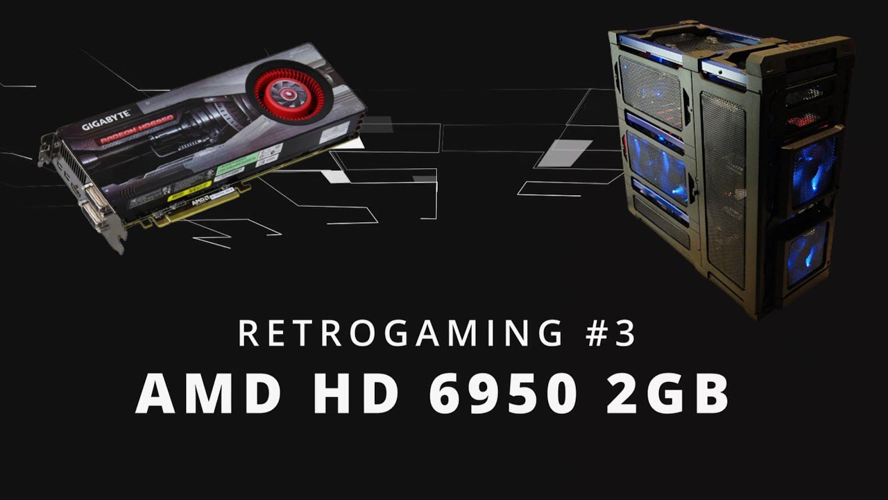 RETRO GAMING PC CAP 3 -  GIGABYTE HD 6950 2GB