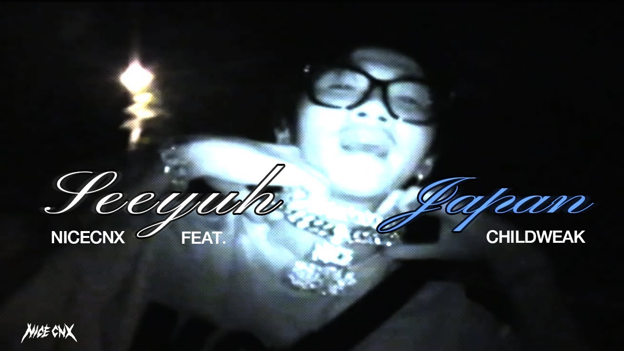 NICECNX - SEEYUH JAPAN Ft. Childweak