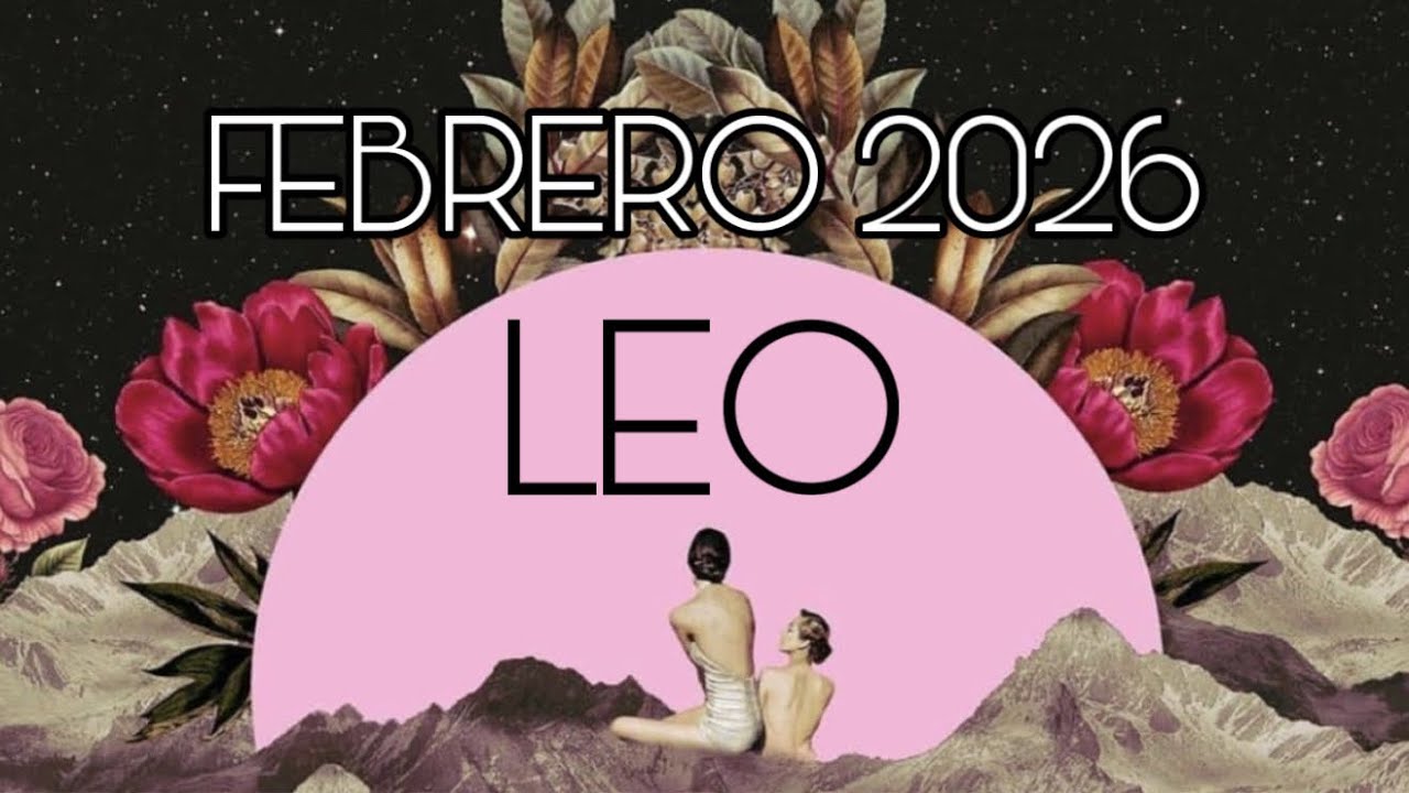 LEO ♌️ FEBRERO 2026…WOW!!!…LA FUERZA DE TU ALMA!!!…🔥🙌🏻🔥