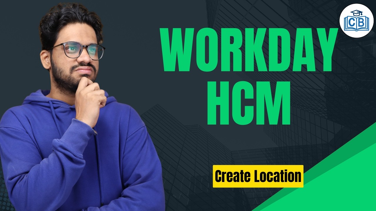 Workday HCM Create Location | Learn Workday HCM Course | Online Training Workday HCM | CyberBrainer