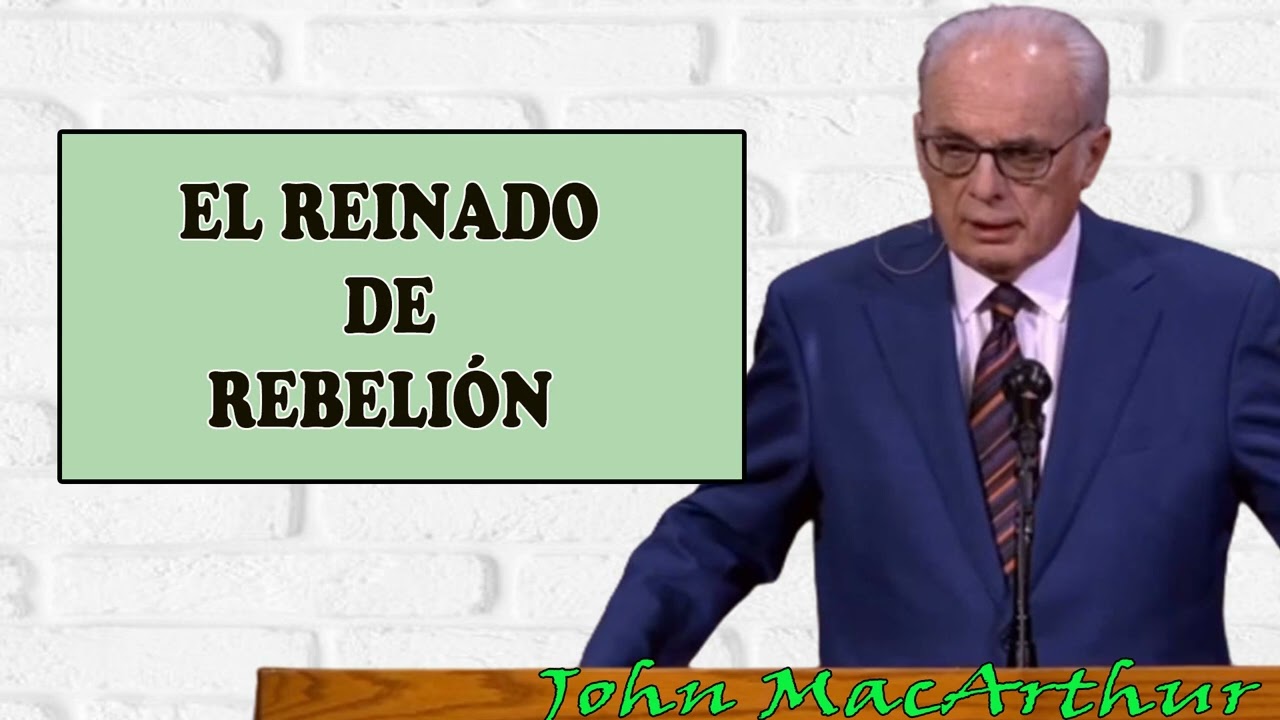 John Macarthur Predicas 2021 🔴 El Reinado De Rebeli&oacute;n 🙏 John Macarthur Predicaciones