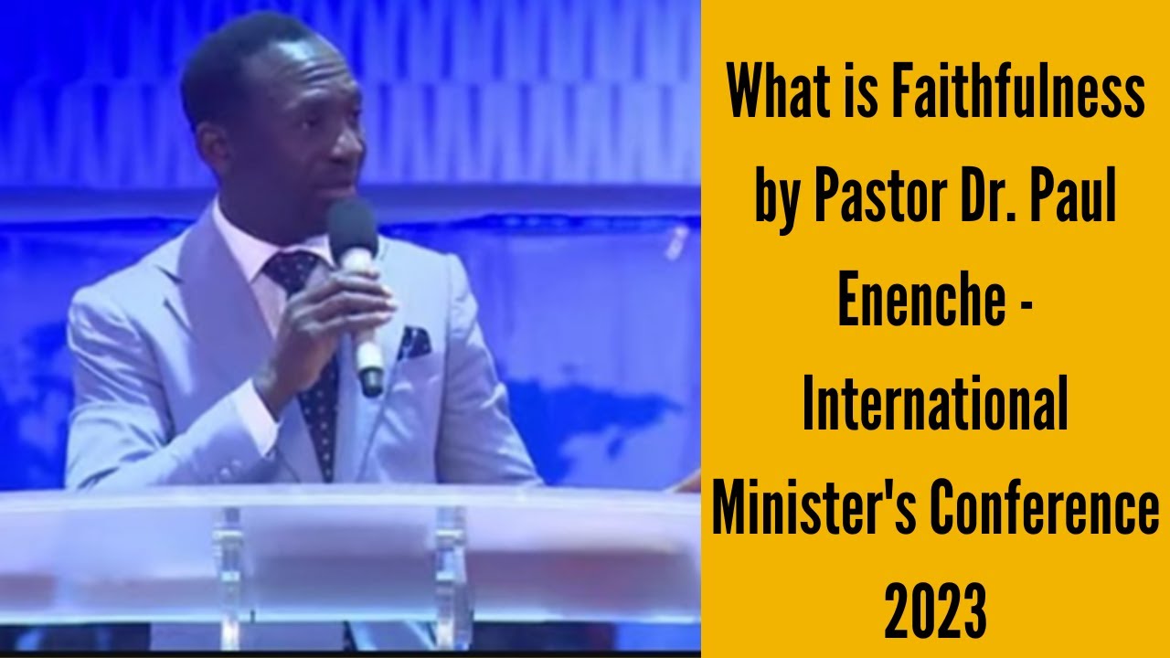 Faithfulness || International Minister's Conference OTA 2023 || Pastor Paul Enenche.