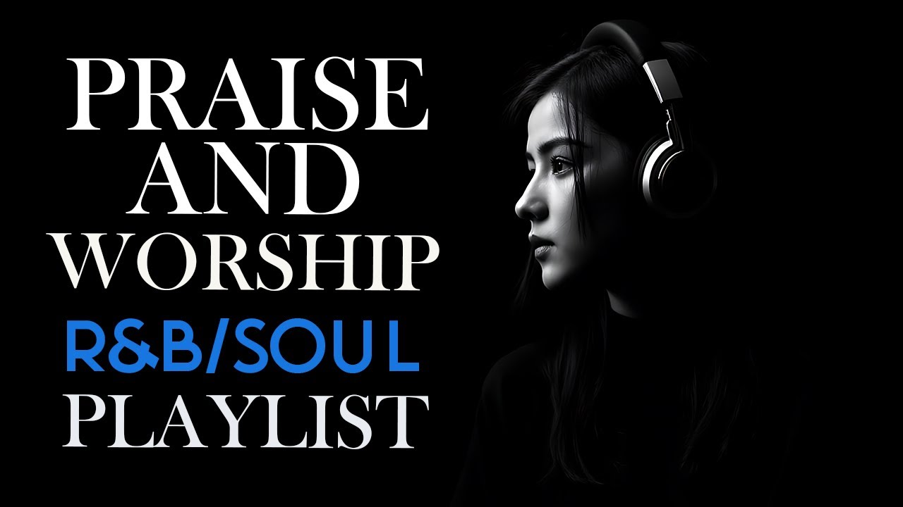 Praise in Soulful R&B | Christian Worship & Gospel Music | 勉強用 / リラックス