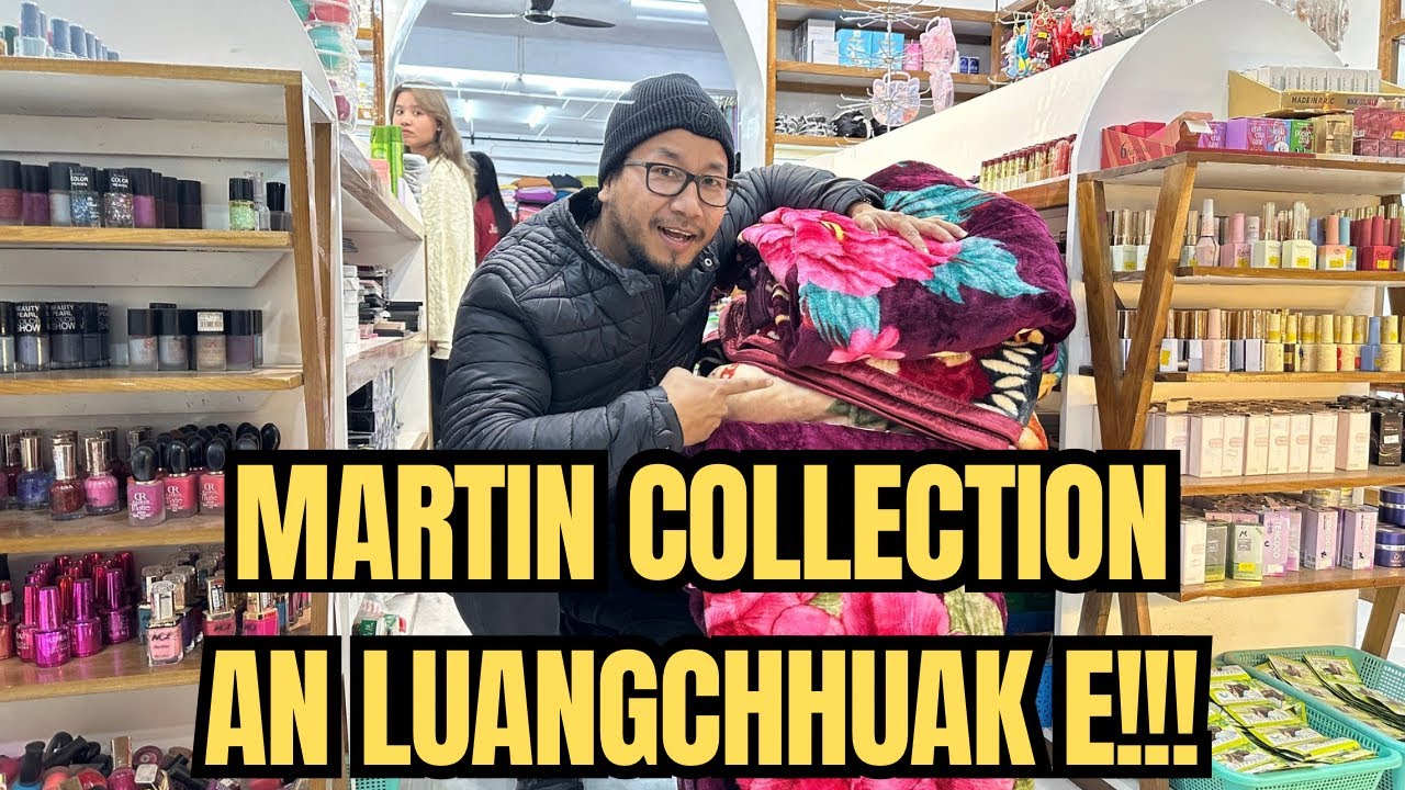 KRISMAS BAZAR NANA DUHTHUSAM MARTIN COLLECTION KA TLAWH || THIL AN TI TLAWM RAPS!!!