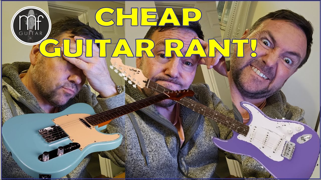 Cheap Guitars Rant! What Can You Expect From A Cheap Guitar?